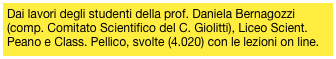 Dai lavori degli studenti della prof. Daniela Bernagozzi (comp. Comitato Scientifico del C. Giolitti), Liceo Scient. Peano e Class. Pellico, svolte (4.020) con le lezioni on line. 